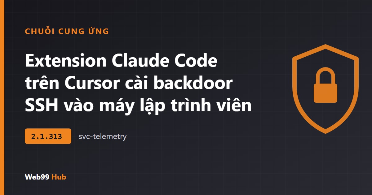 Extension Claude Code trên Cursor bị cài mã độc, gắn backdoor SSH vào máy lập trình viên