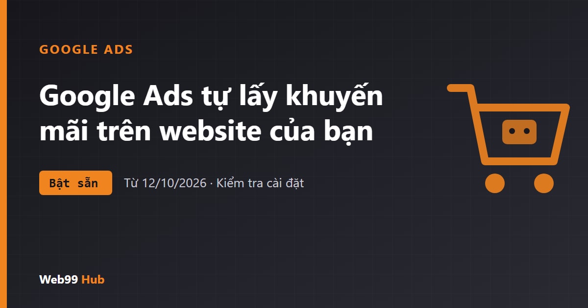 Google Ads tự lấy khuyến mãi trên website đưa vào quảng cáo: chủ doanh nghiệp cần kiểm tra cài đặt ngay